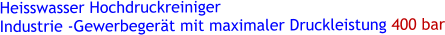 Heisswasser Hochdruckreiniger  Industrie -Gewerbegerät mit maximaler Druckleistung 400 bar